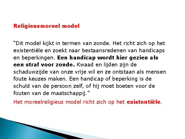 Religieusmoreel model “Dit model kijkt in termen van zonde. Het richt zich op het