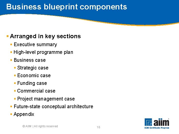 Business blueprint components § Arranged in key sections § Executive summary § High-level programme