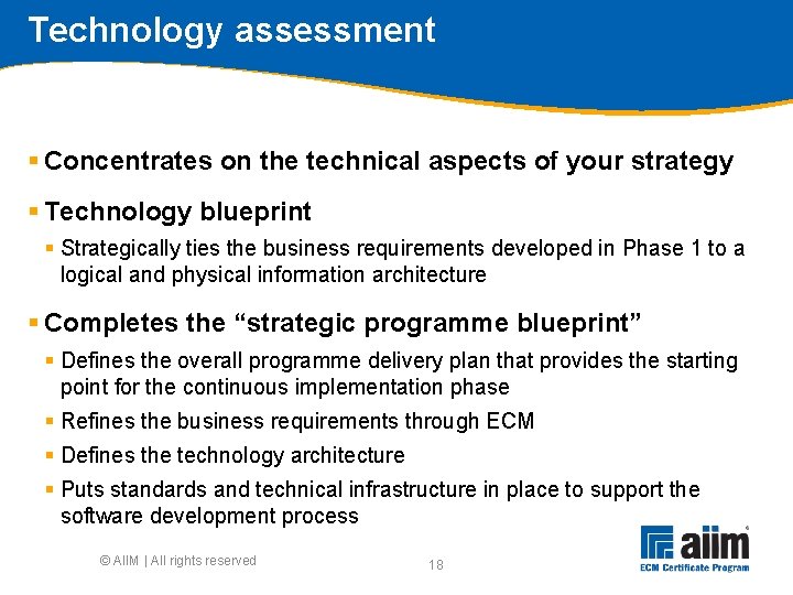 Technology assessment § Concentrates on the technical aspects of your strategy § Technology blueprint