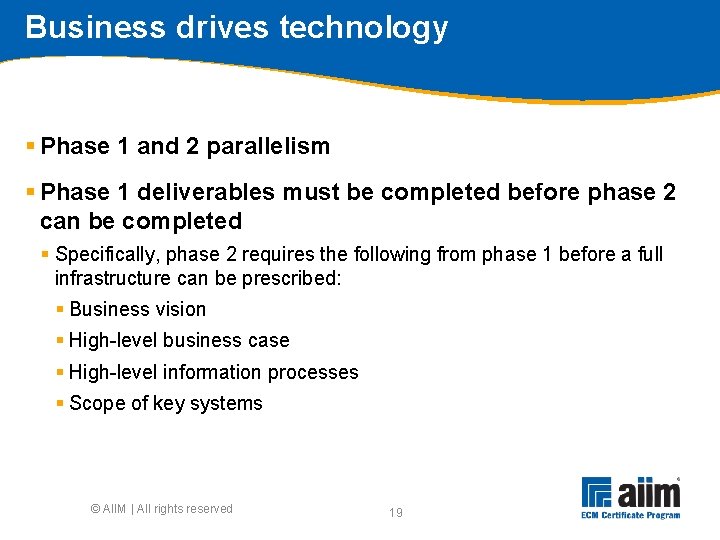 Business drives technology § Phase 1 and 2 parallelism § Phase 1 deliverables must