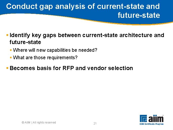 Conduct gap analysis of current-state and future-state § Identify key gaps between current-state architecture