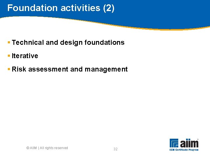 Foundation activities (2) § Technical and design foundations § Iterative § Risk assessment and