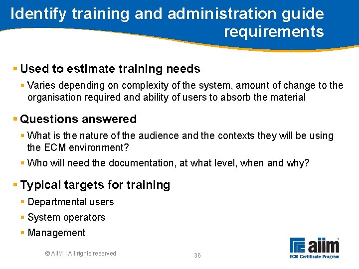 Identify training and administration guide requirements § Used to estimate training needs § Varies