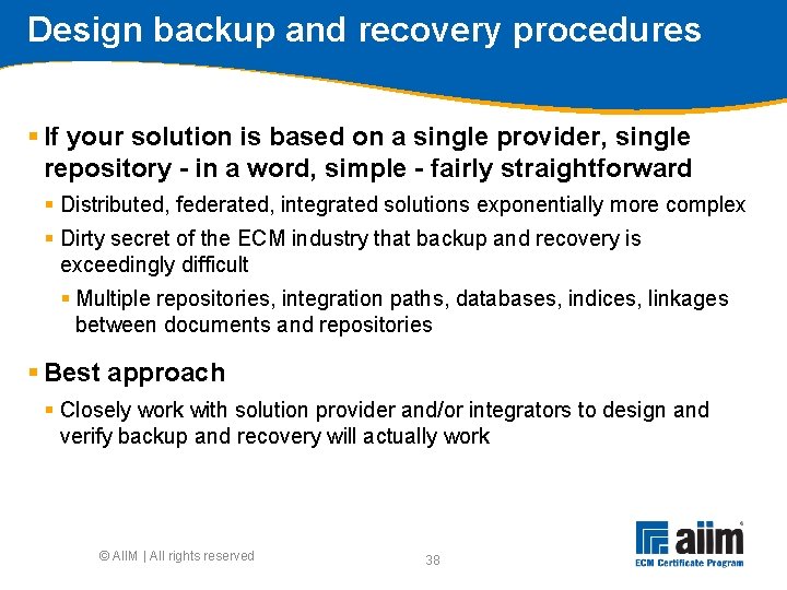 Design backup and recovery procedures § If your solution is based on a single