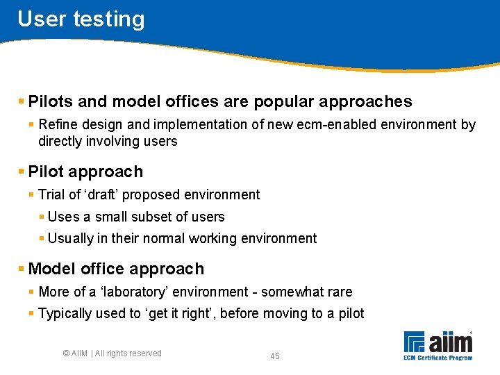 User testing § Pilots and model offices are popular approaches § Refine design and