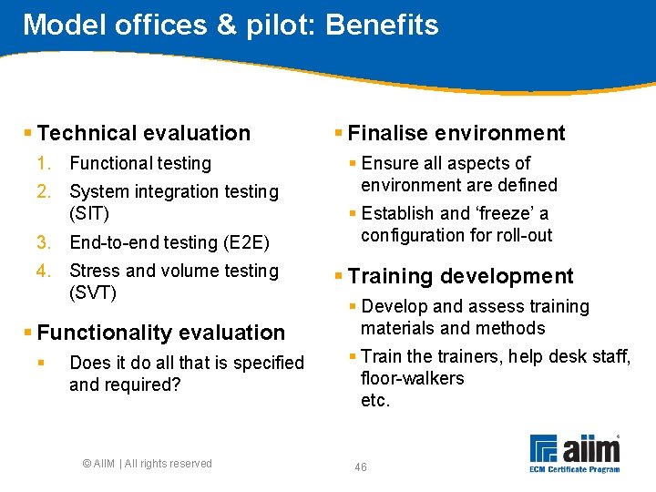 Model offices & pilot: Benefits § Technical evaluation 1. Functional testing 2. System integration
