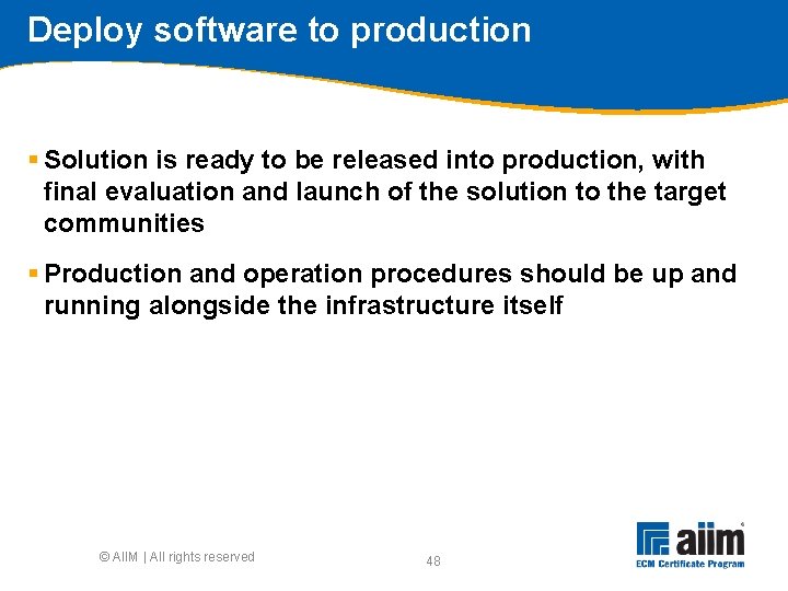 Deploy software to production § Solution is ready to be released into production, with