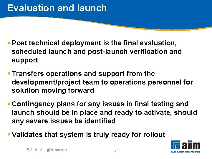 Evaluation and launch § Post technical deployment is the final evaluation, scheduled launch and