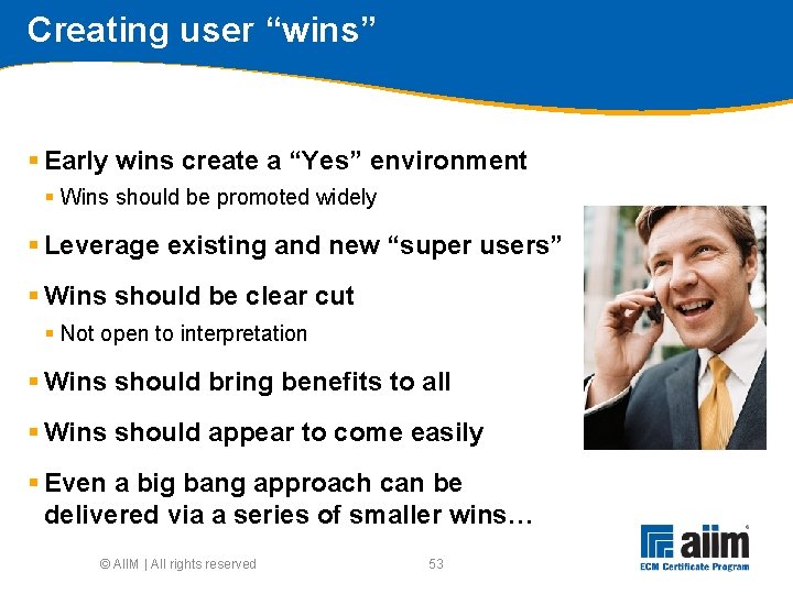 Creating user “wins” § Early wins create a “Yes” environment § Wins should be