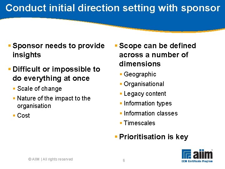 Conduct initial direction setting with sponsor § Sponsor needs to provide insights § Difficult