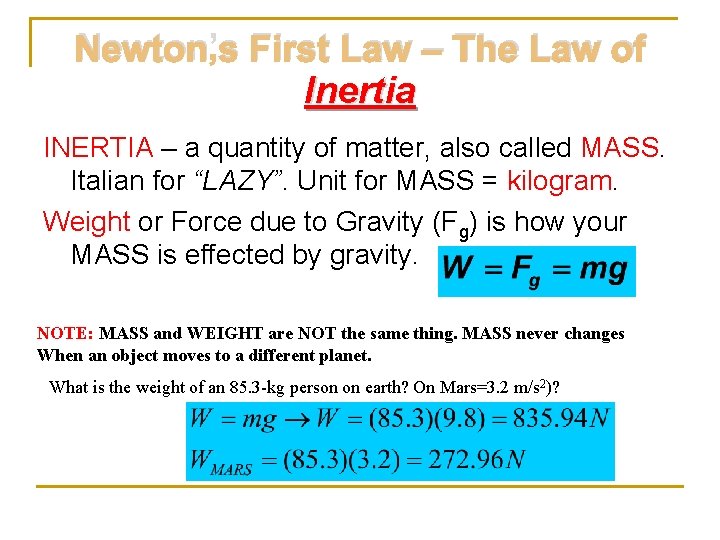 Newton’s First Law – The Law of Inertia INERTIA – a quantity of matter,