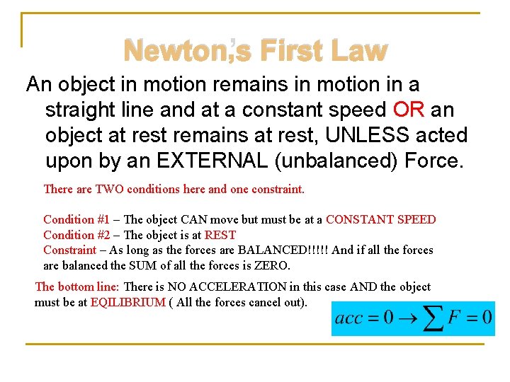 Newton’s First Law An object in motion remains in motion in a straight line