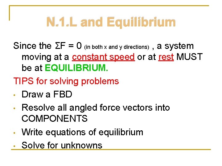 N. 1. L and Equilibrium Since the ΣF = 0 (in both x and