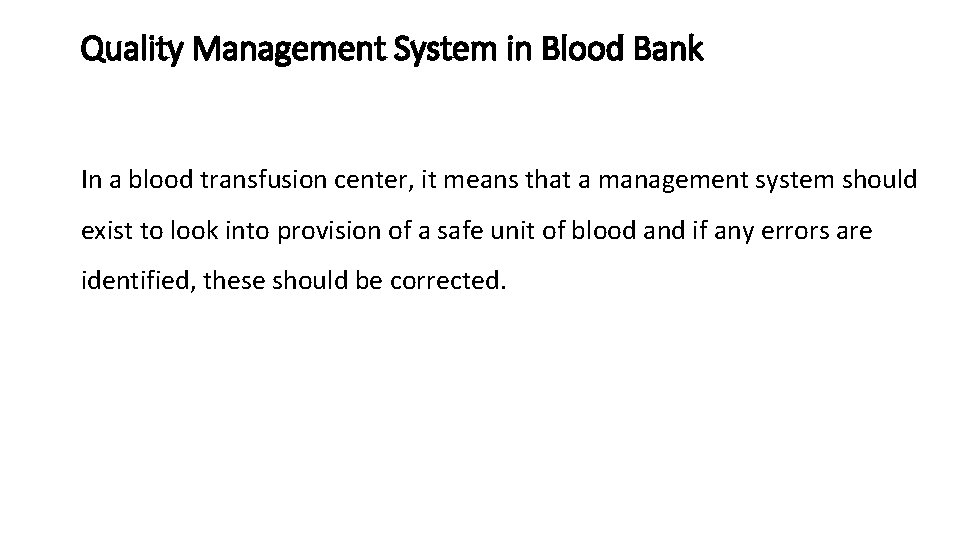 Quality Management System in Blood Bank In a blood transfusion center, it means that