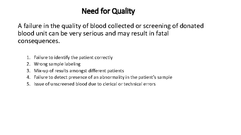 Need for Quality A failure in the quality of blood collected or screening of