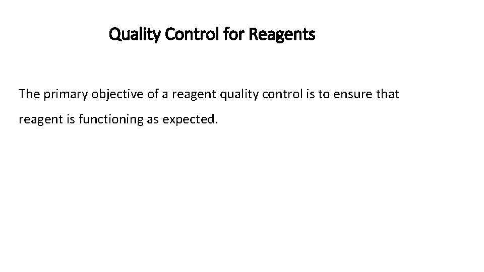 Quality Control for Reagents The primary objective of a reagent quality control is to