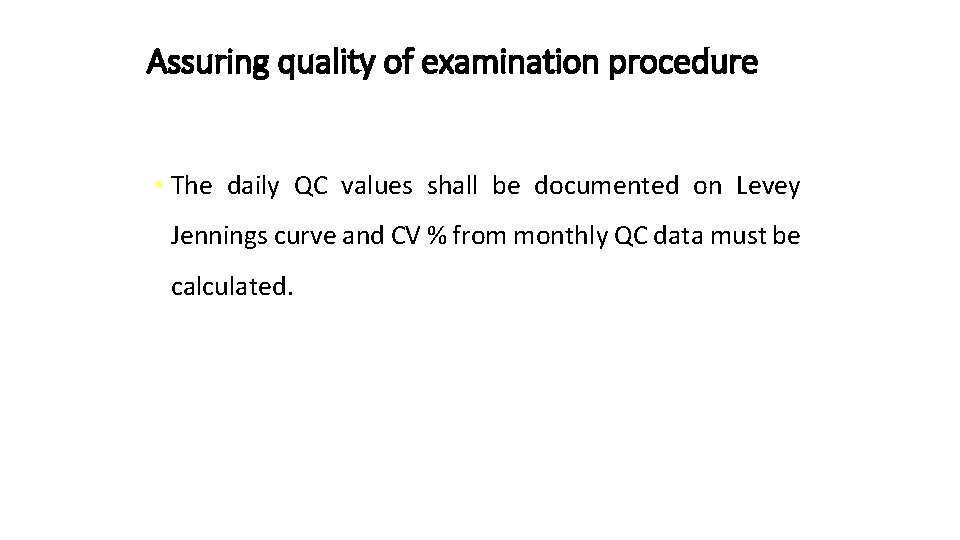 Assuring quality of examination procedure • The daily QC values shall be documented on