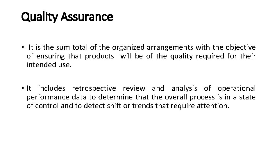 Quality Assurance • It is the sum total of the organized arrangements with the