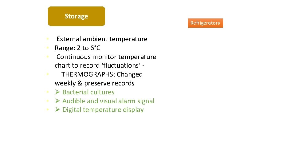 Storage • External ambient temperature • Range: 2 to 6°C • Continuous monitor temperature