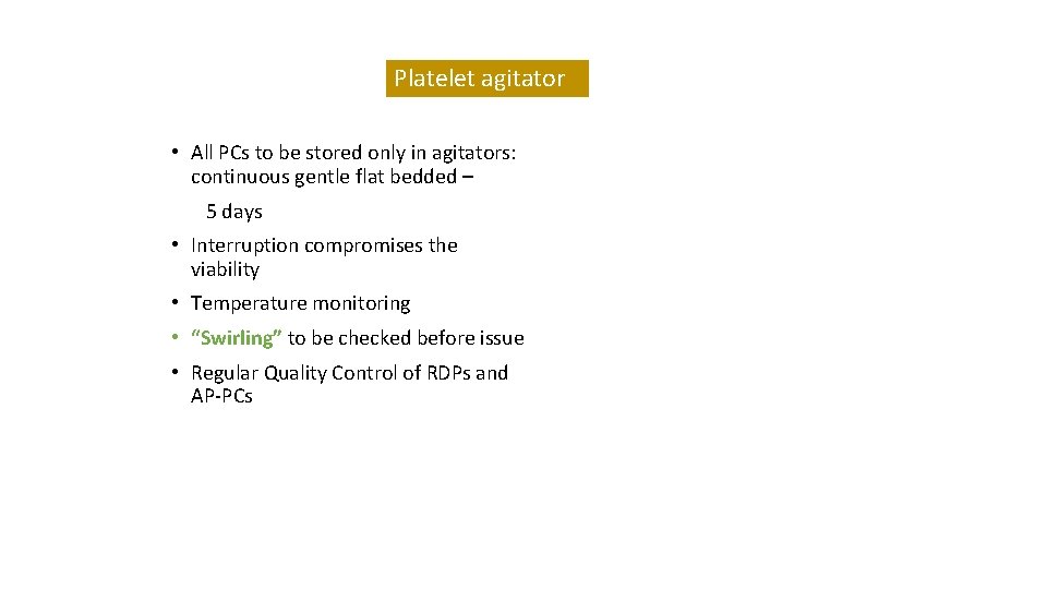 Platelet agitator • All PCs to be stored only in agitators: continuous gentle flat