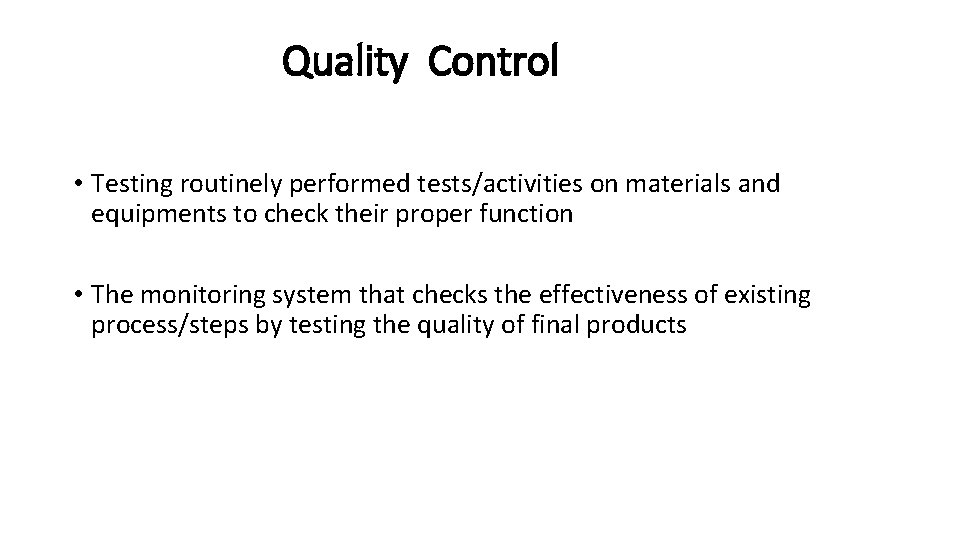 Quality Control • Testing routinely performed tests/activities on materials and equipments to check their