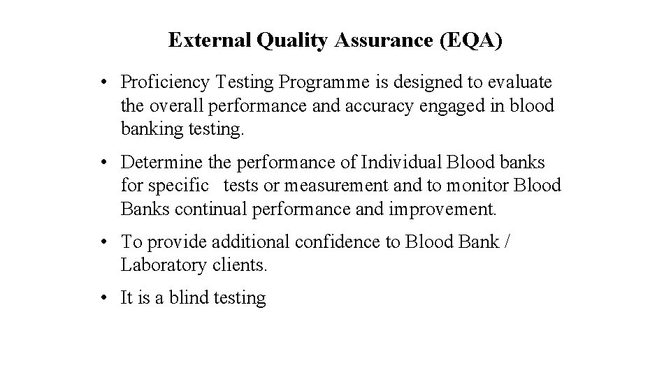 External Quality Assurance (EQA) • Proficiency Testing Programme is designed to evaluate the overall