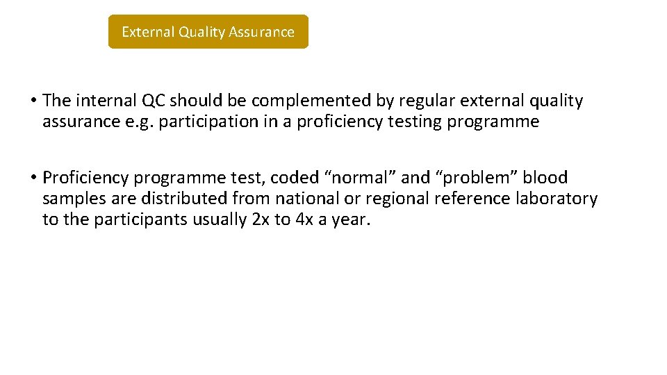 External Quality Assurance • The internal QC should be complemented by regular external quality