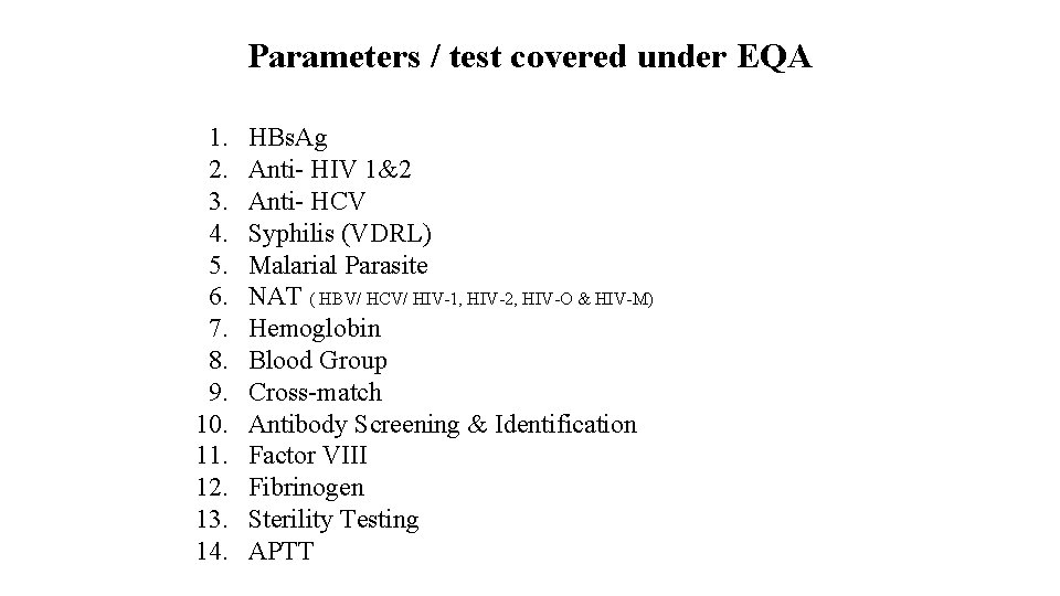 Parameters / test covered under EQA 1. HBs. Ag 2. Anti- HIV 1&2 3.