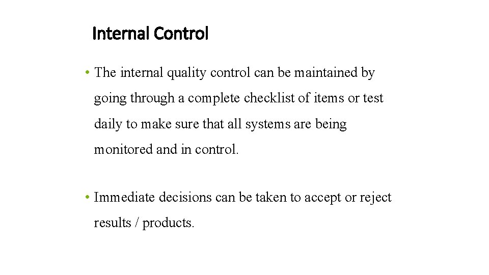 Internal Control • The internal quality control can be maintained by going through a
