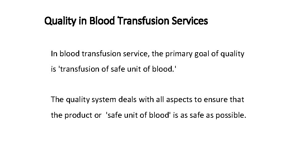 Quality in Blood Transfusion Services In blood transfusion service, the primary goal of quality