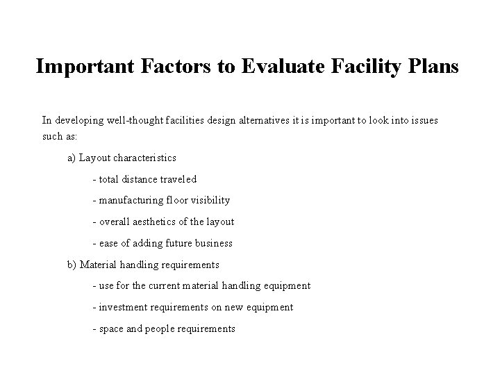 Important Factors to Evaluate Facility Plans In developing well-thought facilities design alternatives it is