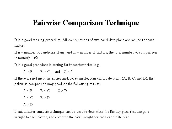 Pairwise Comparison Technique It is a good ranking procedure. All combinations of two candidate