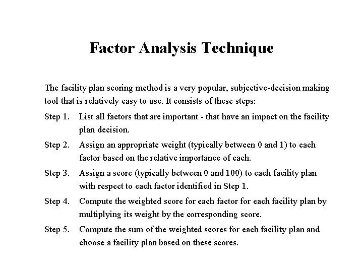 Factor Analysis Technique The facility plan scoring method is a very popular, subjective-decision making