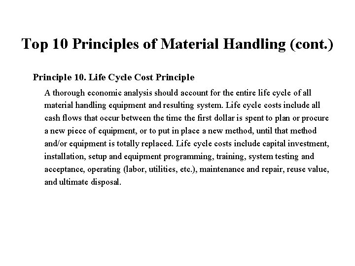 Top 10 Principles of Material Handling (cont. ) Principle 10. Life Cycle Cost Principle