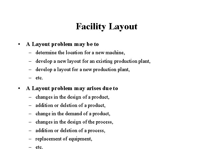 Facility Layout • A Layout problem may be to – determine the location for