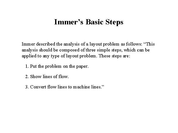 Immer’s Basic Steps Immer described the analysis of a layout problem as follows: “This