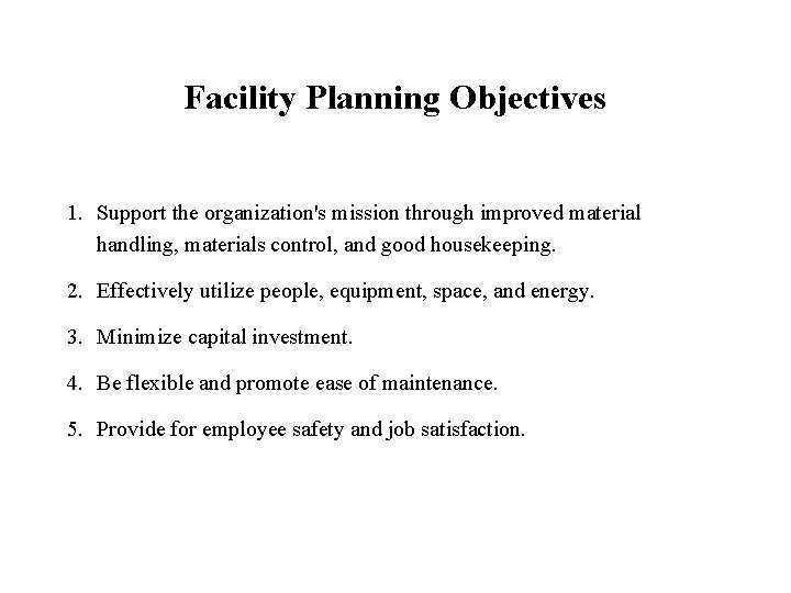 Facility Planning Objectives 1. Support the organization's mission through improved material handling, materials control,