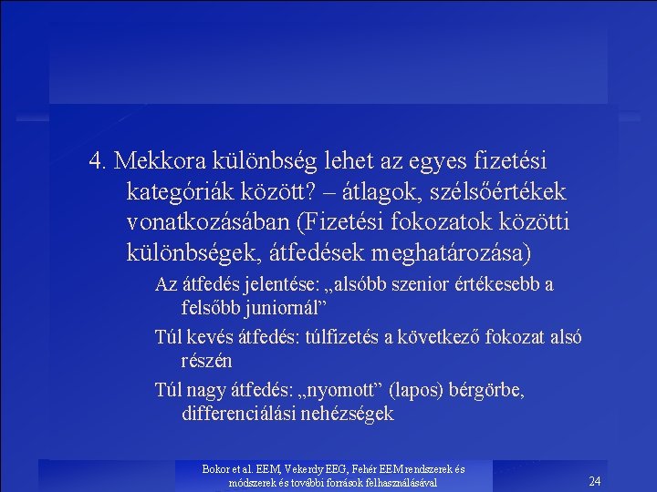 4. Mekkora különbség lehet az egyes fizetési kategóriák között? – átlagok, szélsőértékek vonatkozásában (Fizetési