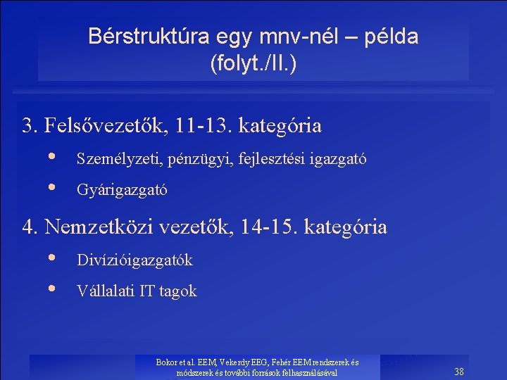 Bérstruktúra egy mnv-nél – példa (folyt. /II. ) 3. Felsővezetők, 11 -13. kategória •