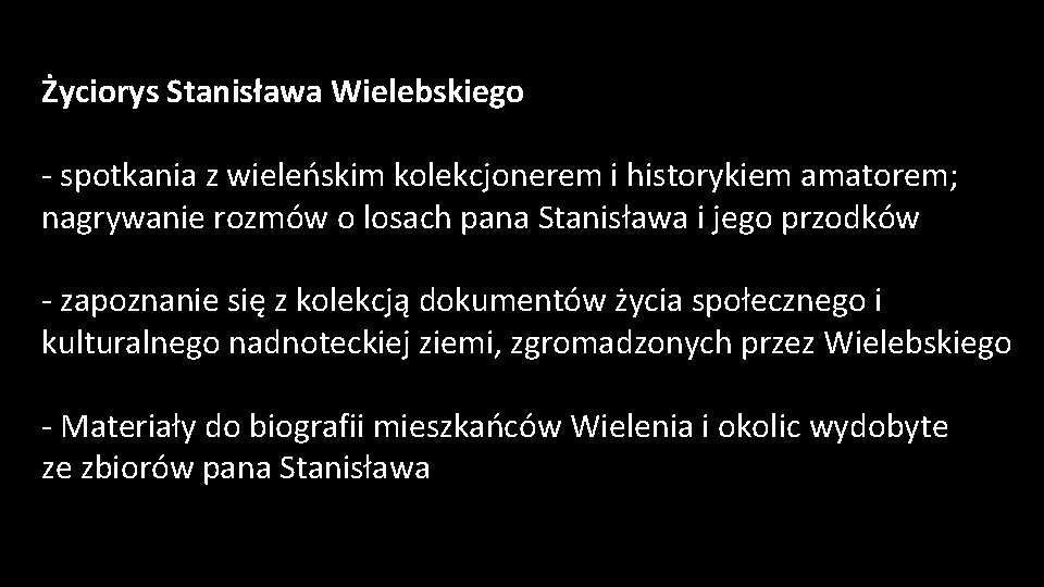 Życiorys Stanisława Wielebskiego - spotkania z wieleńskim kolekcjonerem i historykiem amatorem; nagrywanie rozmów o