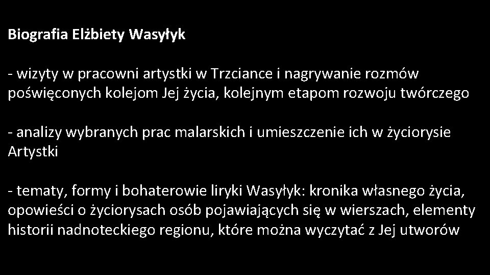 Biografia Elżbiety Wasyłyk - wizyty w pracowni artystki w Trzciance i nagrywanie rozmów poświęconych