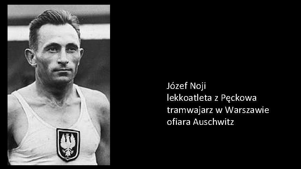 Józef Noji lekkoatleta z Pęckowa tramwajarz w Warszawie ofiara Auschwitz 