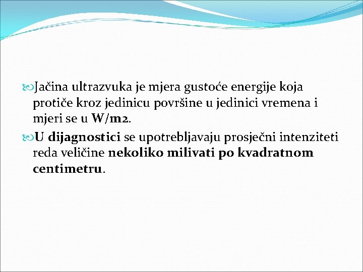  Jačina ultrazvuka je mjera gustoće energije koja protiče kroz jedinicu površine u jedinici