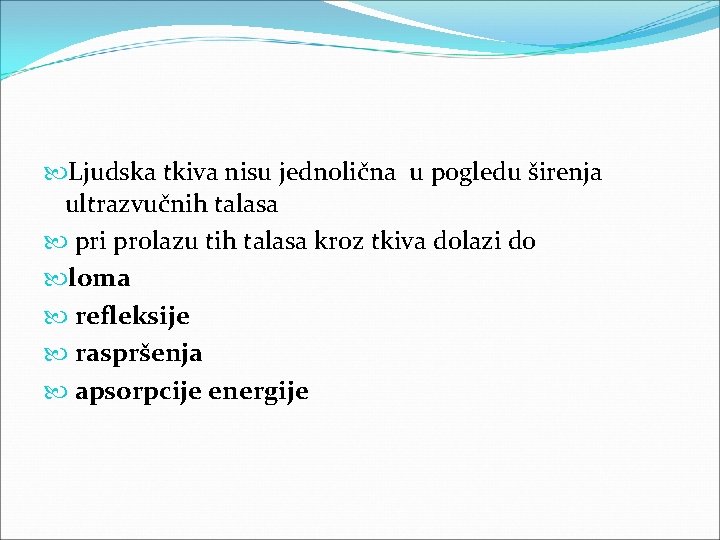 Ljudska tkiva nisu jednolična u pogledu širenja ultrazvučnih talasa pri prolazu tih talasa