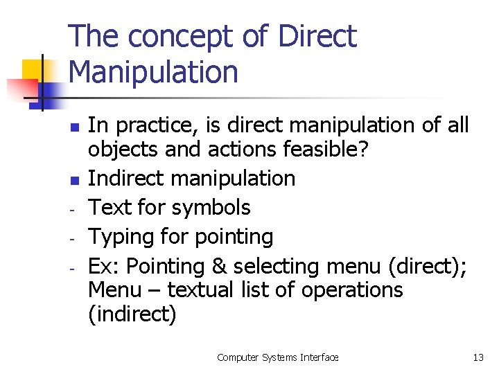 The concept of Direct Manipulation n n - In practice, is direct manipulation of The concept of Direct Manipulation n n - In practice, is direct manipulation of