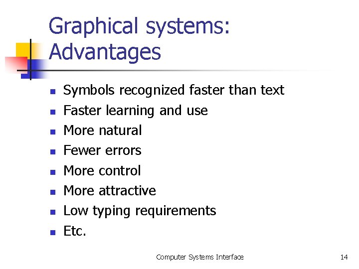 Graphical systems: Advantages n n n n Symbols recognized faster than text Faster learning Graphical systems: Advantages n n n n Symbols recognized faster than text Faster learning