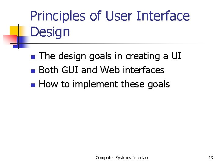 Principles of User Interface Design n The design goals in creating a UI Both Principles of User Interface Design n The design goals in creating a UI Both