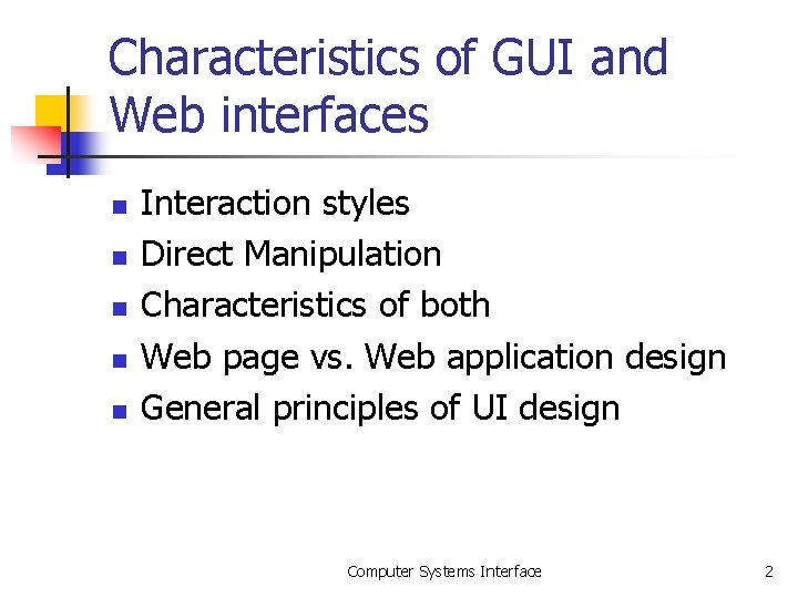 Characteristics of GUI and Web interfaces n n n Interaction styles Direct Manipulation Characteristics Characteristics of GUI and Web interfaces n n n Interaction styles Direct Manipulation Characteristics