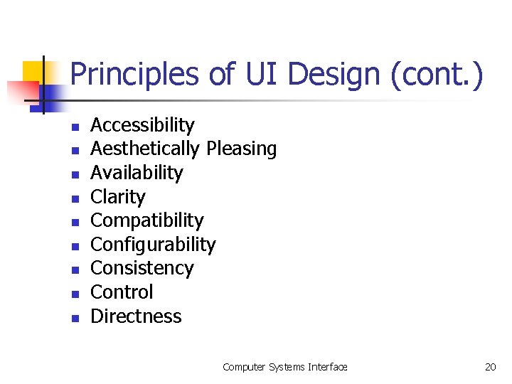 Principles of UI Design (cont. ) n n n n n Accessibility Aesthetically Pleasing Principles of UI Design (cont. ) n n n n n Accessibility Aesthetically Pleasing