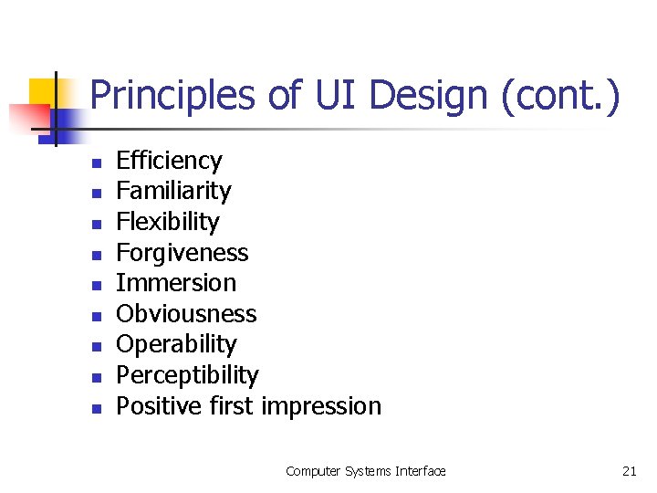 Principles of UI Design (cont. ) n n n n n Efficiency Familiarity Flexibility Principles of UI Design (cont. ) n n n n n Efficiency Familiarity Flexibility